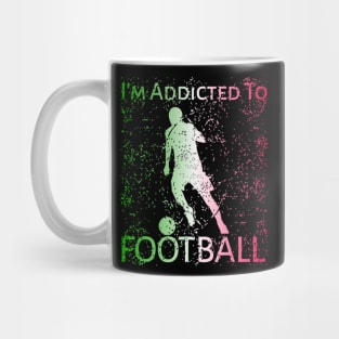 I'm Addicted To Football Mug